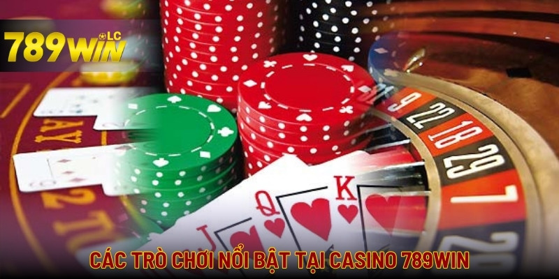 Nhiều tựa game casino cực hấp dẫn tại nhà cái 789win