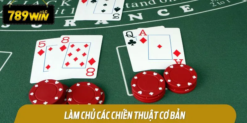 Làm chủ các chiến thuật cơ bản