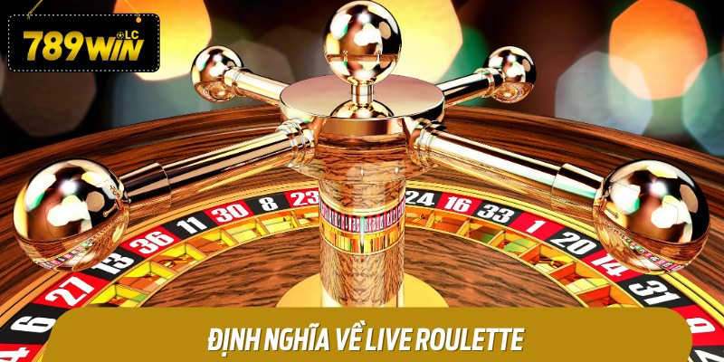 Định Nghĩa về Live Roulette