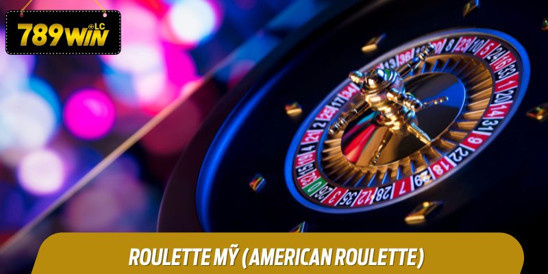 Roulette Mỹ (American Roulette)